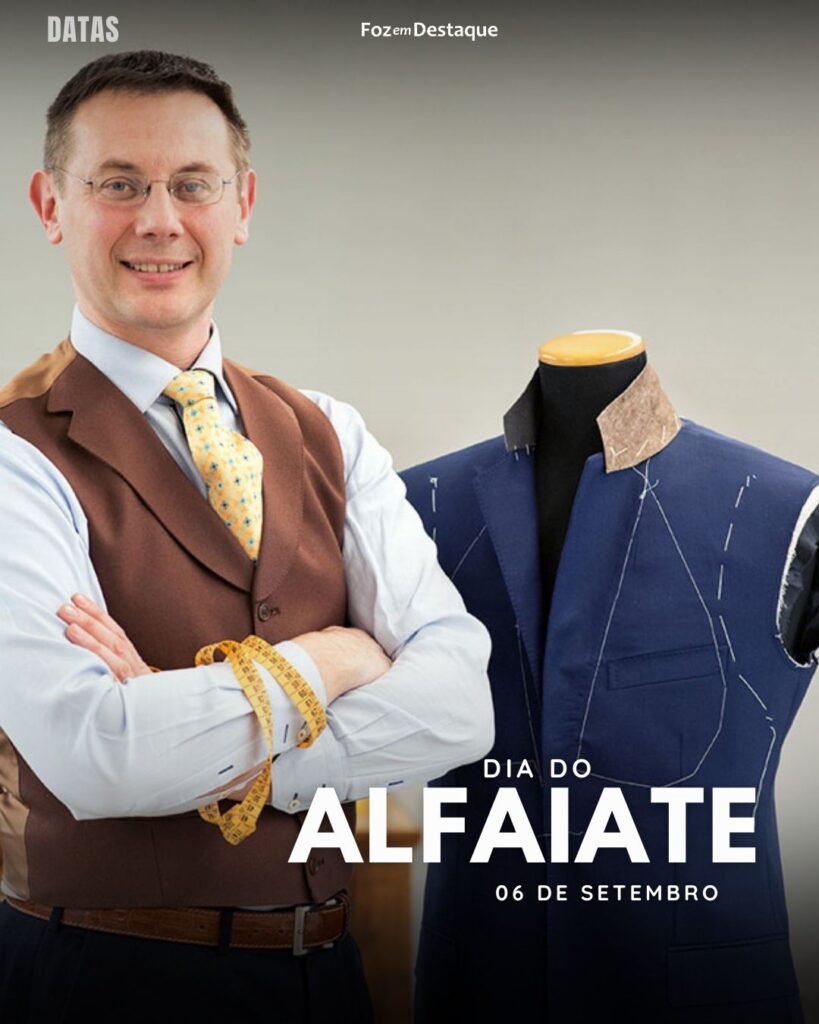 Dia do Alfaiate
Datas 06 de Setembro 2024 Foz em Destaque