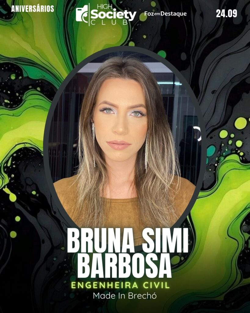Bruna Simi Barbosa
Empresária / Engenheira Civil Made In Brechó
High Society Club Foz em Destaque