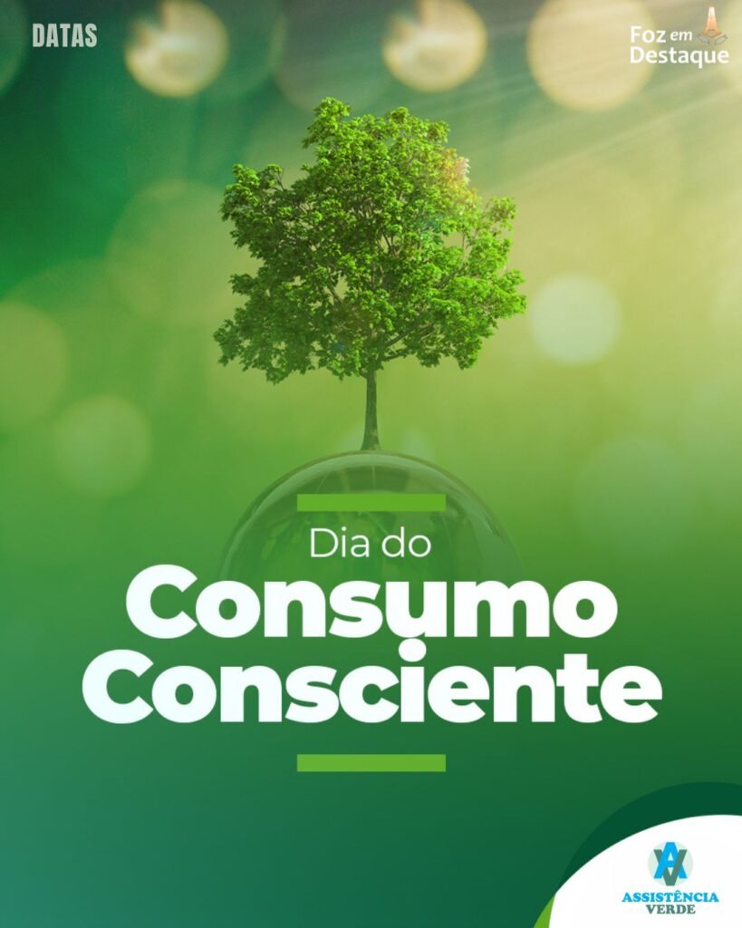Dia do Consumo Consciente
Datas 15 de outubro 2024 Foz em Destaque