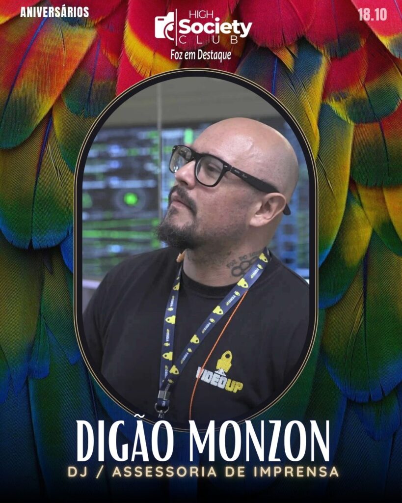 Digão Monzon - DJ / Assessoria de Imprensa
High Society Club Foz em Destaque "Sua vida mais divertida..."