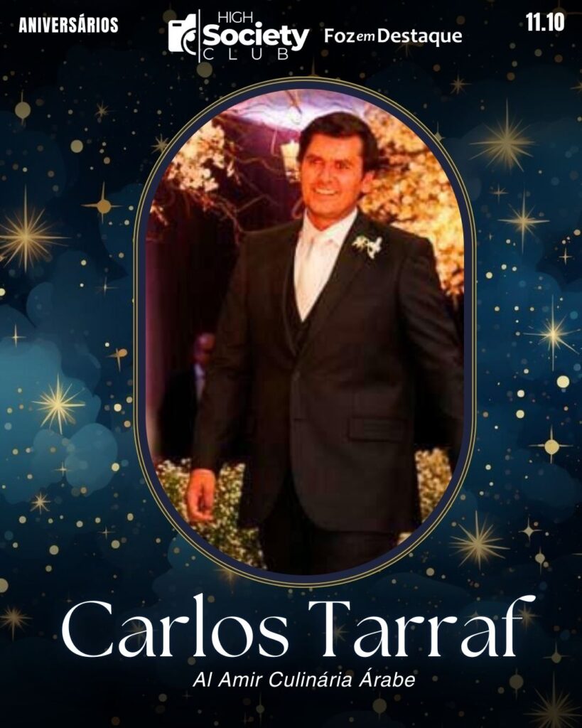 Carlos Tarraf - Al Amir Culinária Árabe
Aniversários 11 de outubro 2024 High Society Club Foz em Destaque
