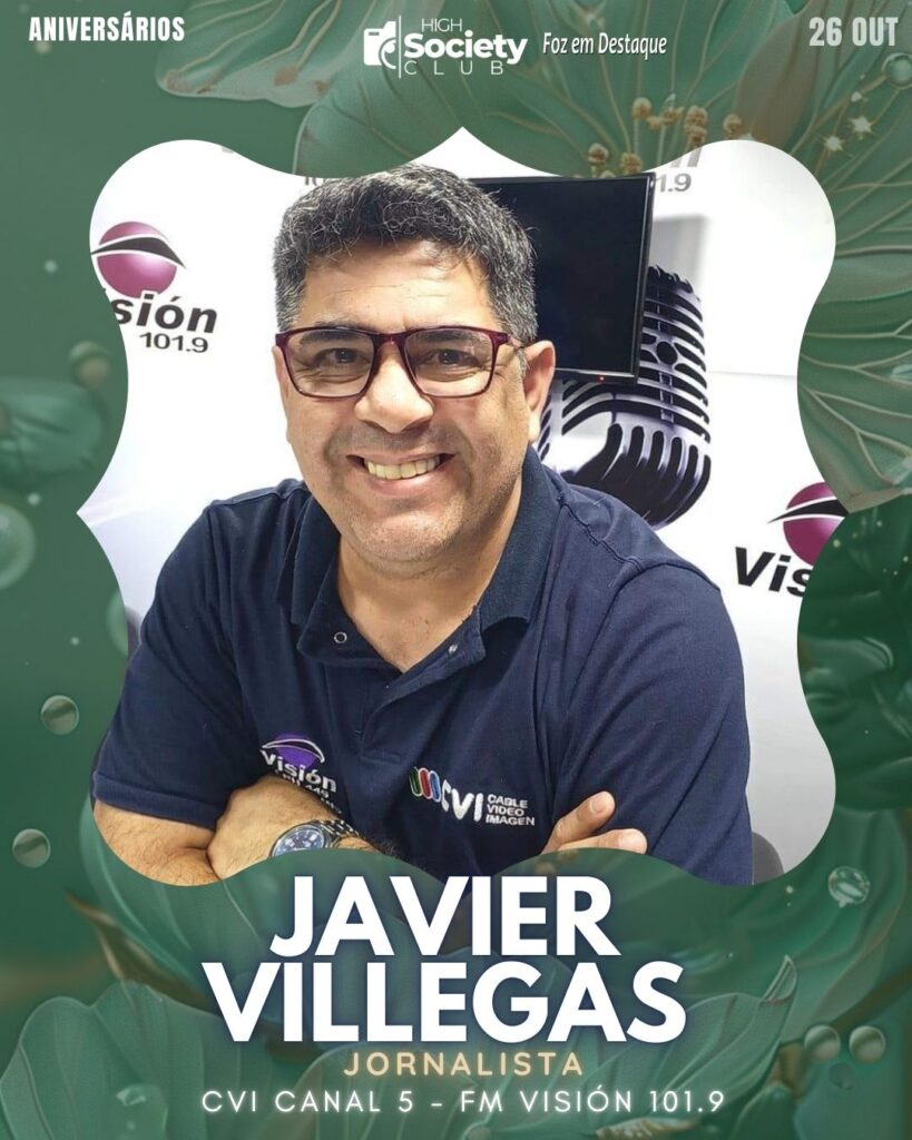 Javier Villegas - Jornalista - CVI Canal 5 - Fm Visión 101.9
Aniversários 26 de Outubro 2024 High Society Club Foz em Destaque