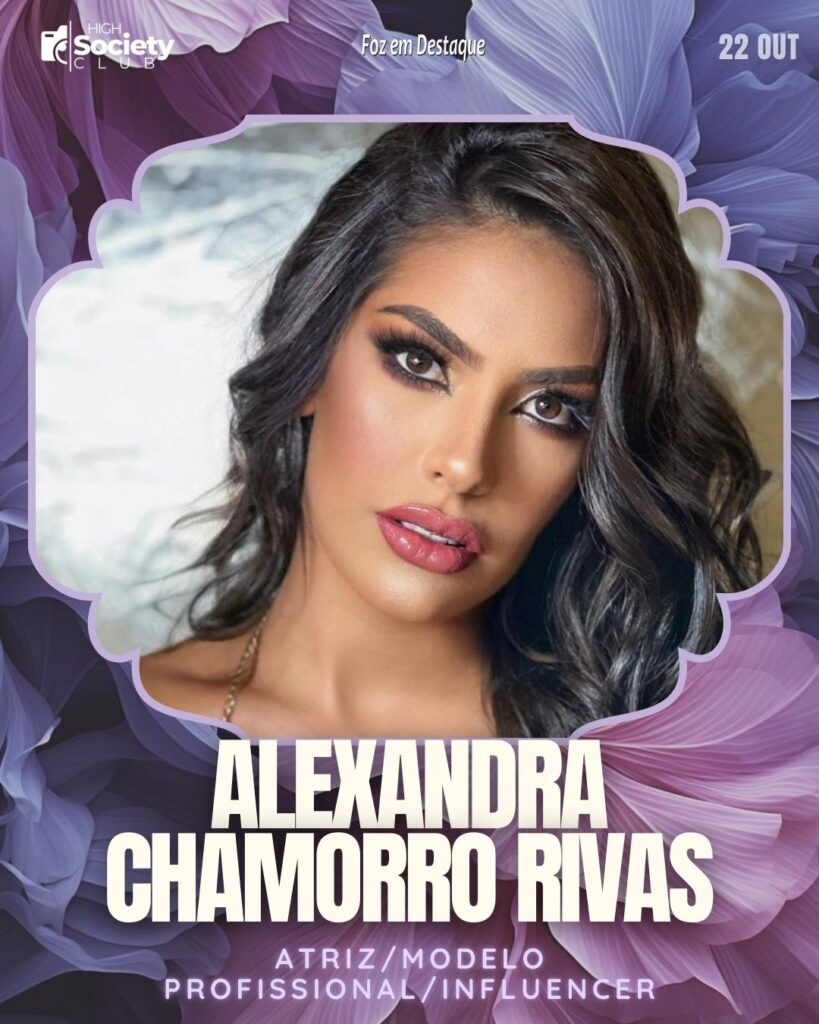 Alexandra Chamorro Rivas - Atriz/Modelo Profissional/Influencer
Aniversários 22 de outubro 2024 High Society Club Foz em Destaque "Sua vida mais divertida..."