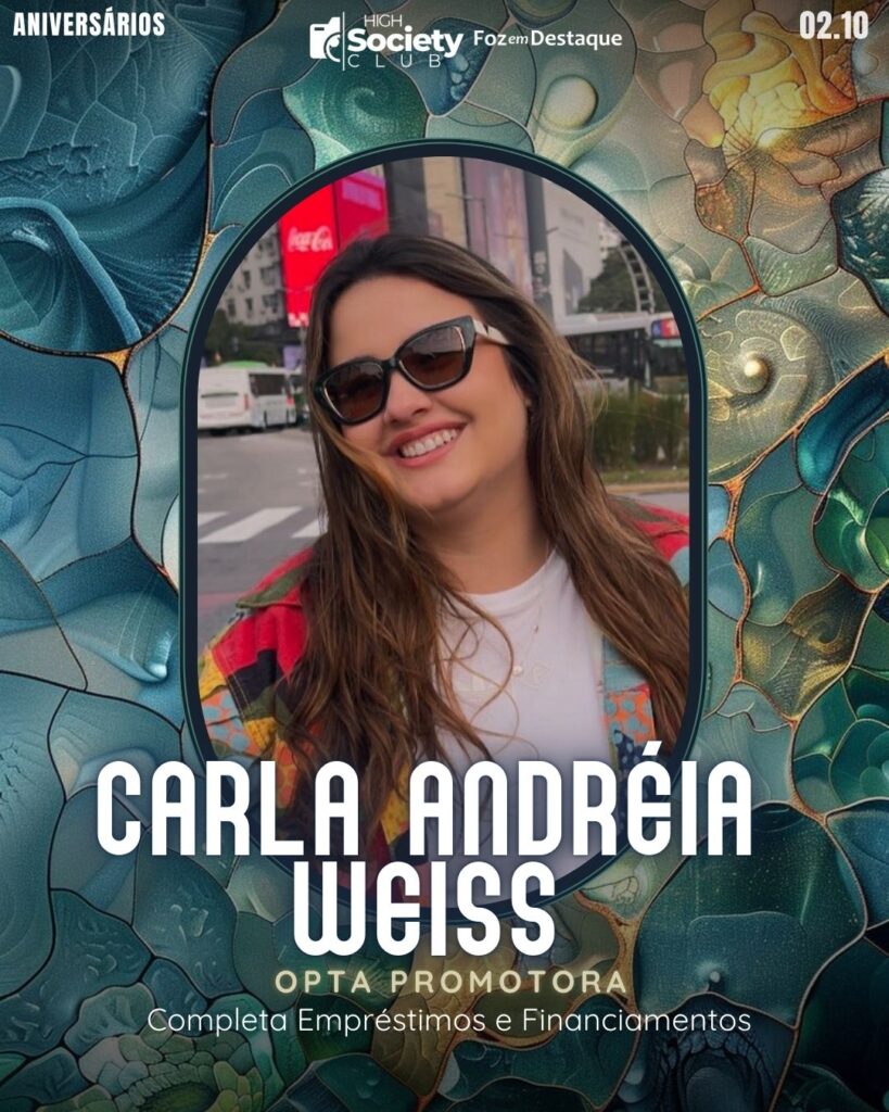 Carla Andréia Weiss
OPTA Promotora - Completa Empréstimos e Financiamentos
High Society Club Foz em Destaque