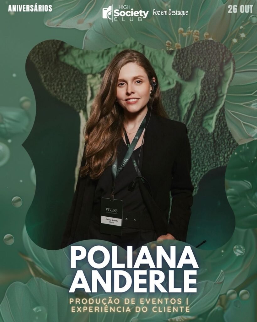 Poliana Anderle - Produção de Eventos | Experiência do Cliente
Aniversários 26 de Outubro 2024 High Society Club Foz em Destaque