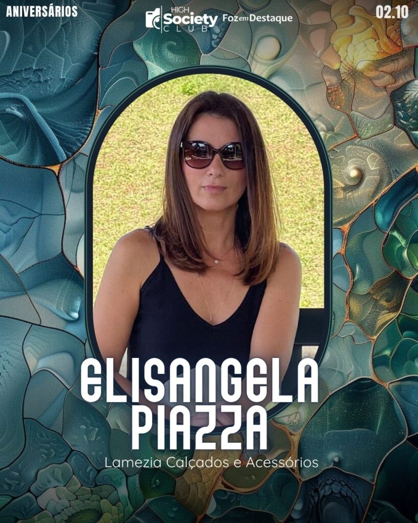 Elisangela Piazza
Lamezia Calçados e Acessórios
High Society Club Foz em Destaque