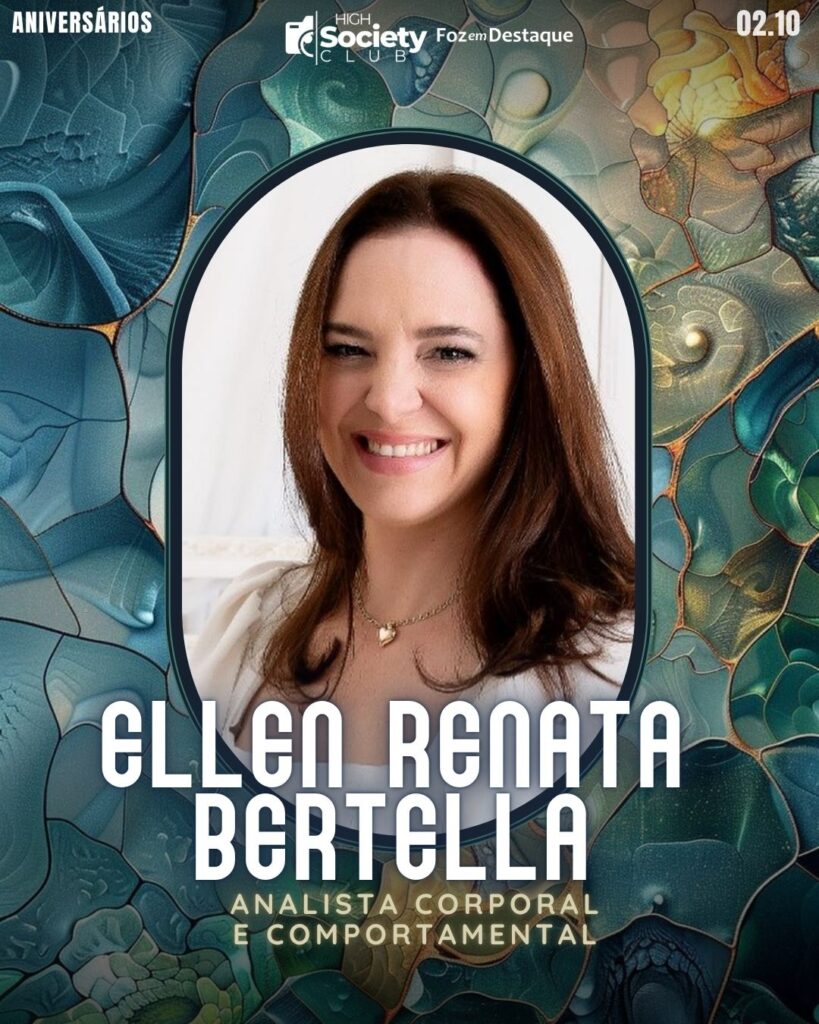 Ellen Renata Bertella
Analista Corporal e Comportamental
High Society Club Foz em Destaque