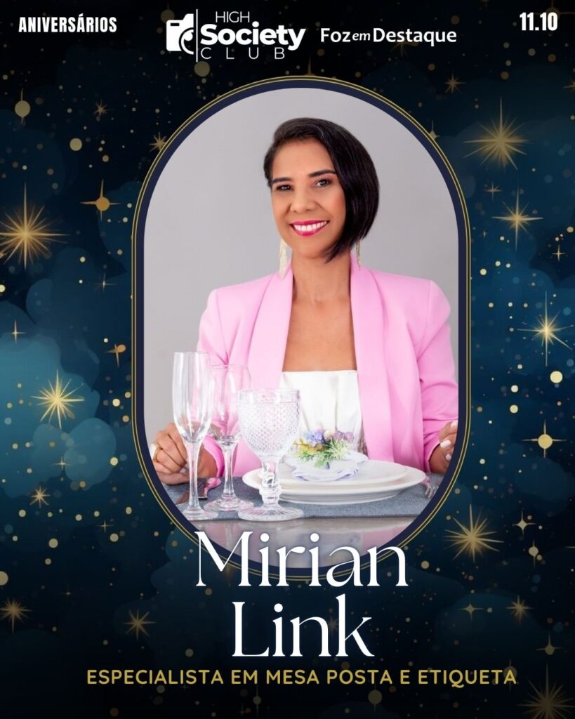Mirian Link - Empresária especialista em Mesa Posta e Etiqueta
Aniversários 11 de outubro 2024 High Society Club Foz em Destaque