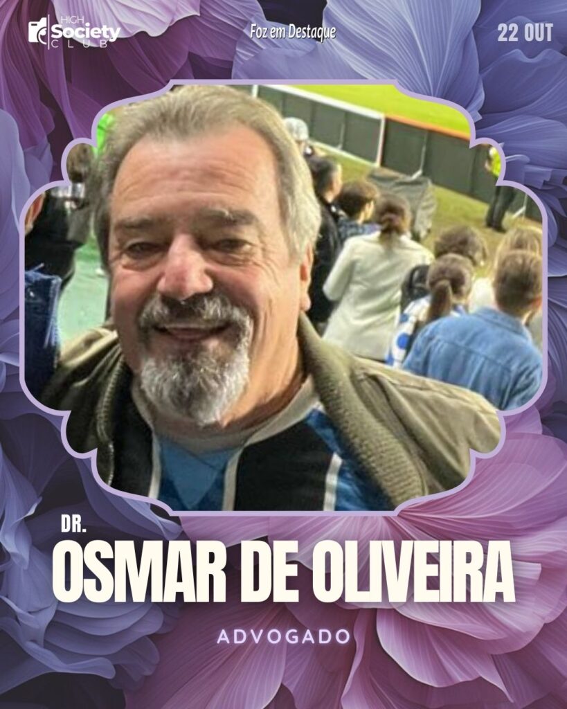Dr. Osmar de Oliveira - Advogado
Aniversários 22 de outubro 2024 High Society Club Foz em Destaque "Sua vida mais divertida..."