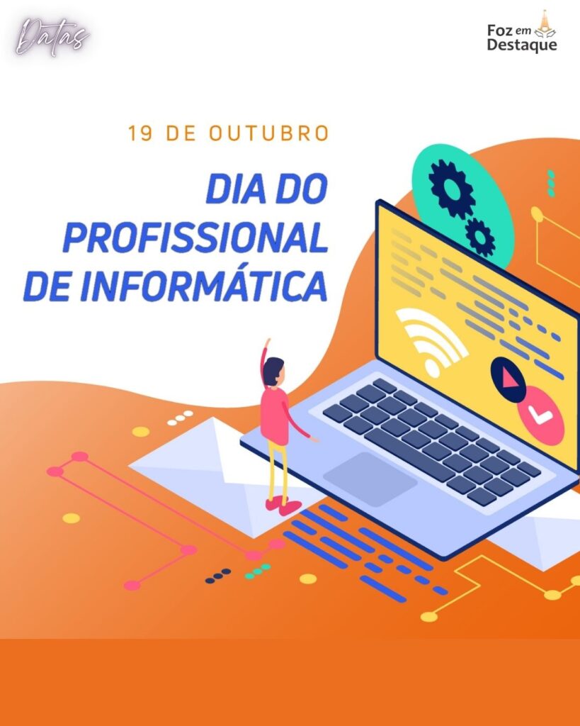 Dia do Profissional de Informática
Datas 19 de outubro 2024 Foz em Destaque