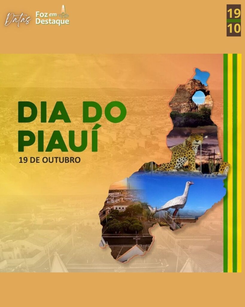 Dia do Piauí
Datas 19 de outubro 2024 Foz em Destaque