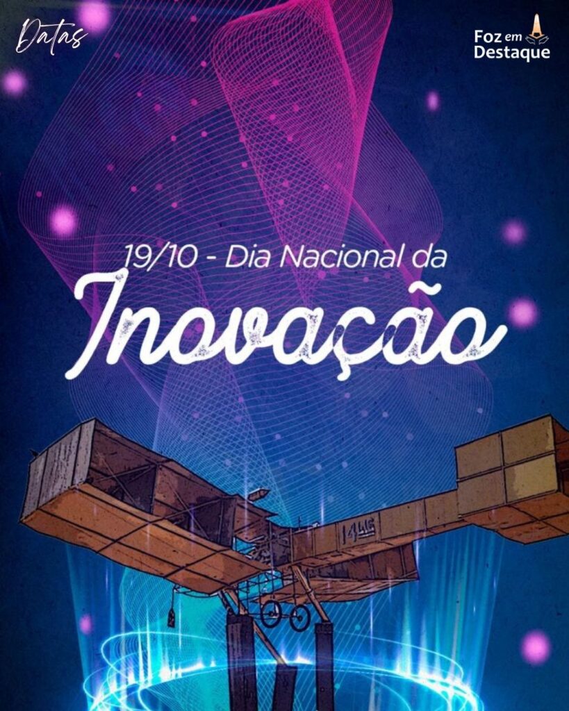 Dia Nacional da Inovação
Datas 19 de outubro 2024 Foz em Destaque
