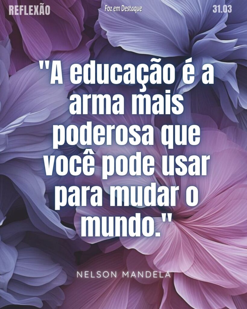 Reflexão 22 de outubro 2024 Foz em Destaque - Conheça e reflita com algumas das melhores frases e pensamentos da humanidade.