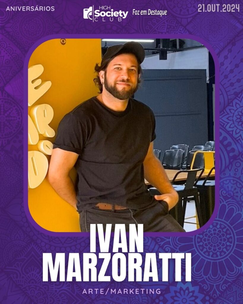 Ivan Marzoratti - Arte & Marketing
High Society Club Foz em Destaque "Sua vida mais divertida..."