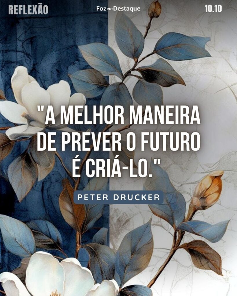 "A melhor maneira de prever o futuro é criá-lo."
Peter Drucker - Escritor, Professor e Consultor administrativo, considerado pai da administração moderna.
Reflexão 10 de outubro 2024 Foz em Destaque