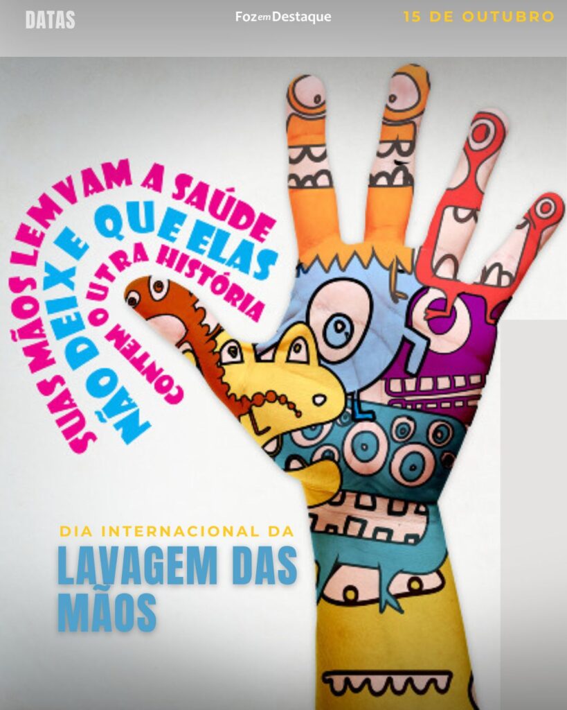 Dia Internacional da Lavagem das Mãos
Datas 15 de outubro 2024 Foz em Destaque