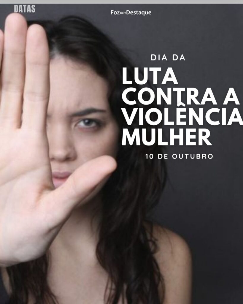 Dia Nacional de Luta Contra a Violência à Mulher
Datas 10 de outubro 2024 Foz em Destaque