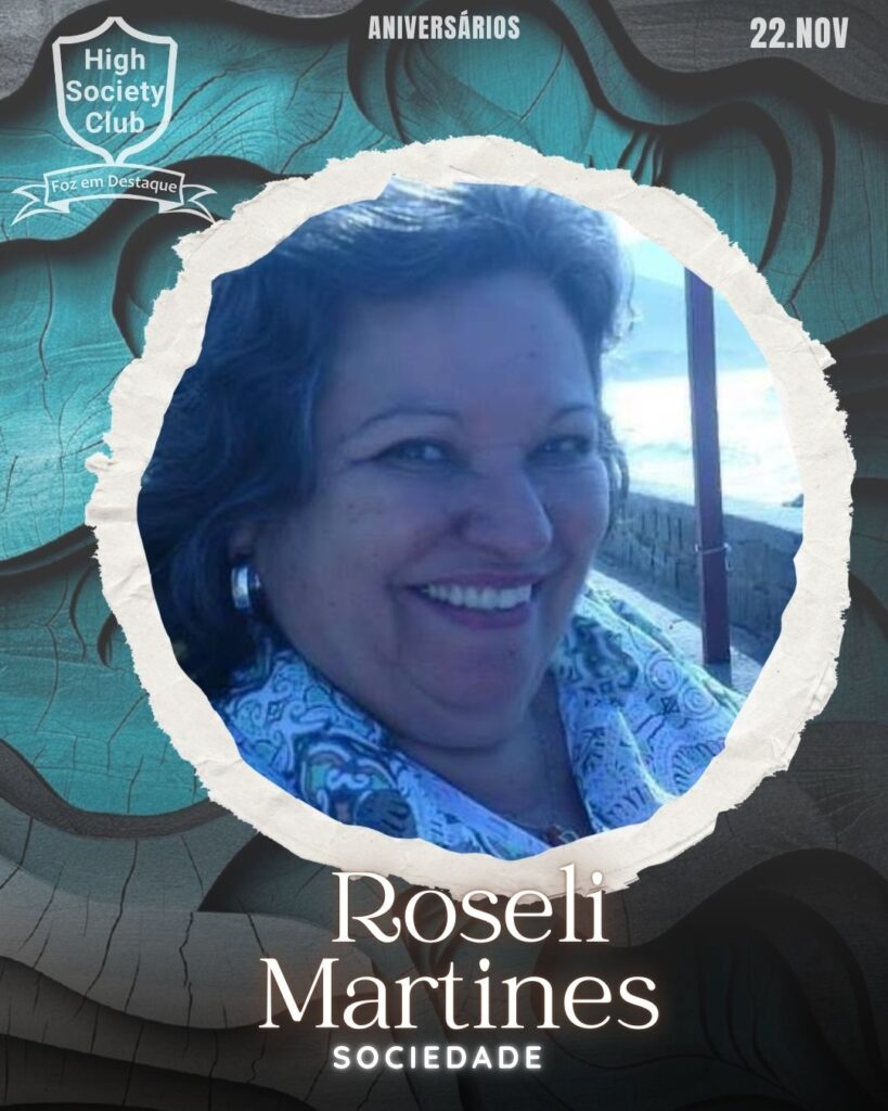 Roseli Martines
High Society Club Foz em Destaque "Sua vida mais divertida..."