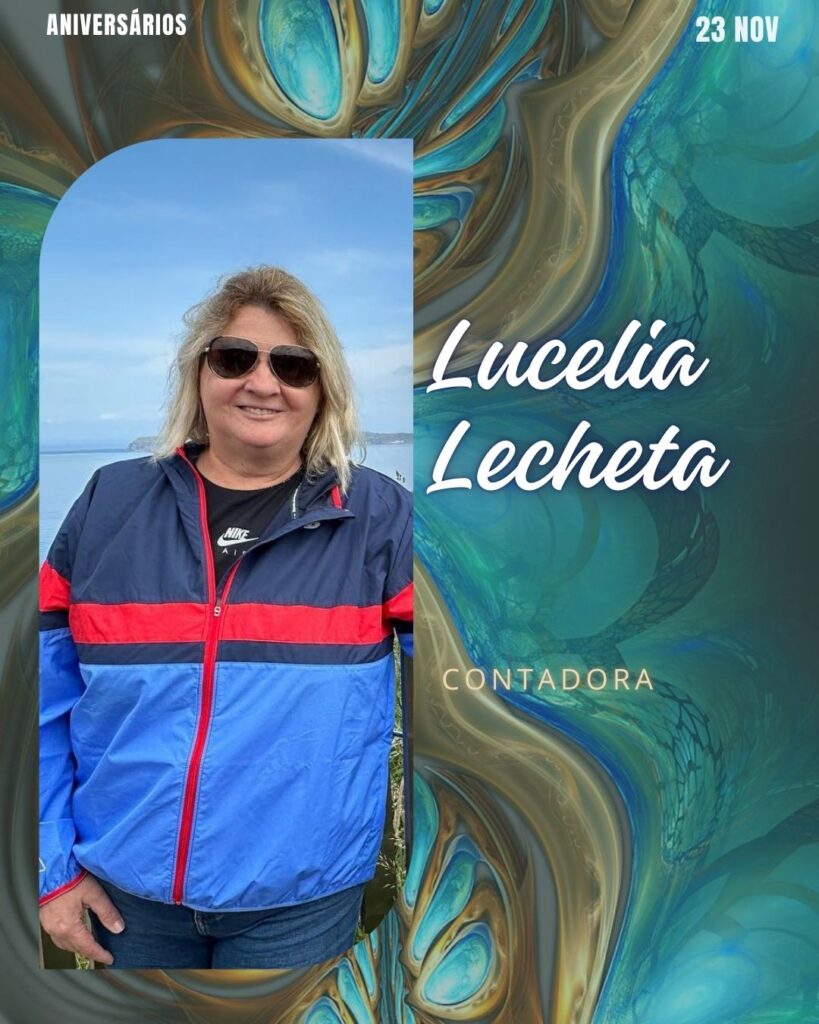 Lucelia Lecheta - Contabilista
Aniversários 23 de Novembro 2024 High Society Club Foz em Destaque "Sua vida mais divertida..."