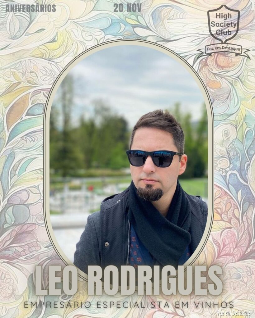 Leo Rodrigues - Empresário Especialista em Vinhos
Aniversários 20 de Novembro 2024 High Society Club Foz em Destaque "Sua vida mais divertida..."