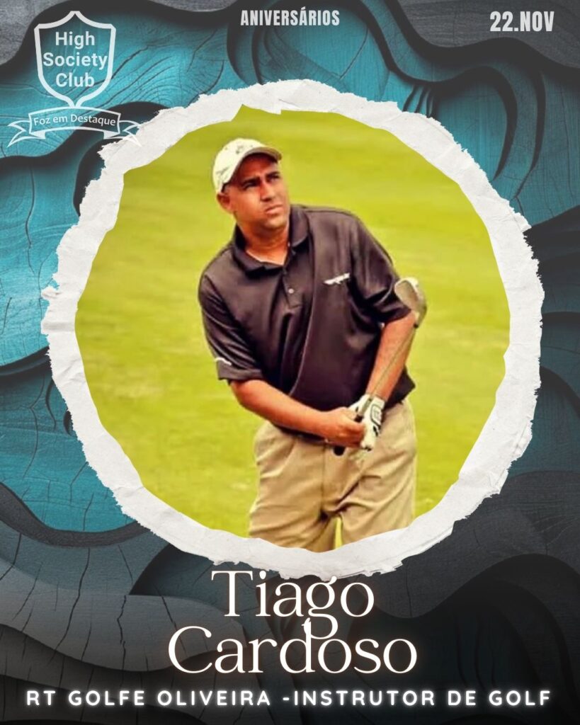 Tiago Cardoso - RT Golfe Oliveira -Instrutor de Golf
High Society Club Foz em Destaque "Sua vida mais divertida..."