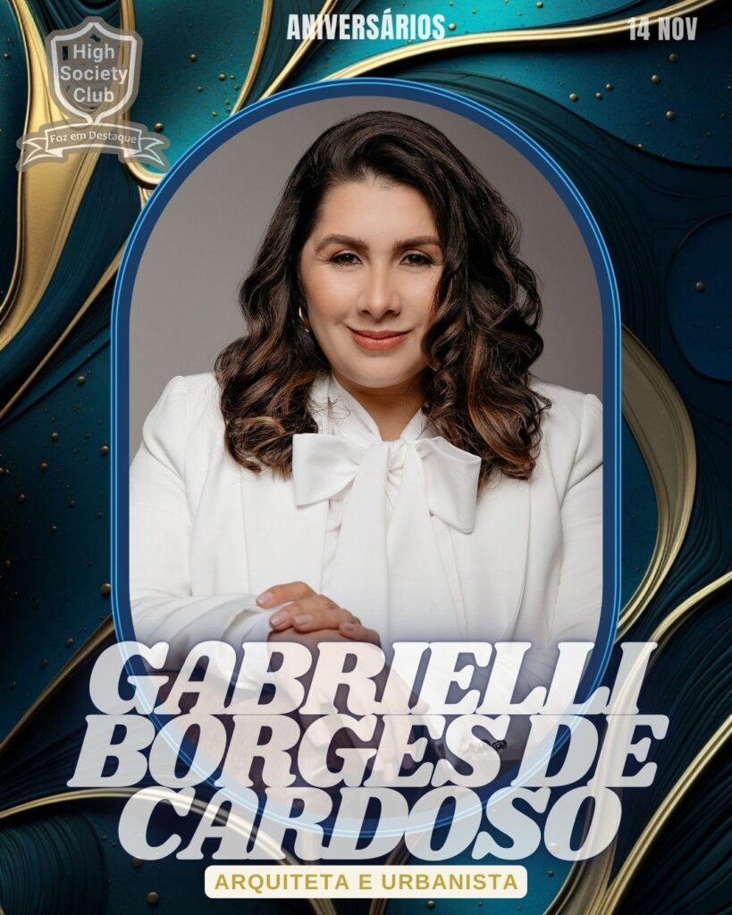 Gabrielli Borges de Cardoso - Arquiteta e Urbanista
Aniversários 14 de Novembro 2024 High Society Club Foz em Destaque "Sua vida mais divertida..."