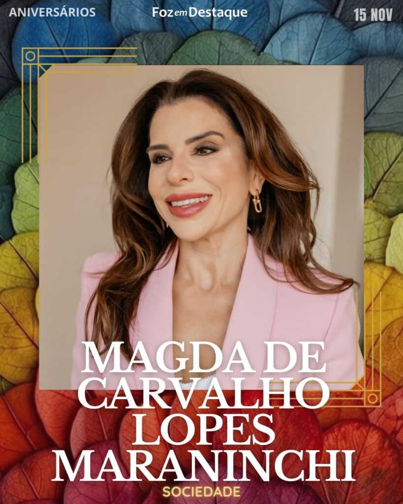 Magda de Carvalho Lopes Maraninchi
Aniversários 15 de Novembro 2024 High Society Club Foz em Destaque