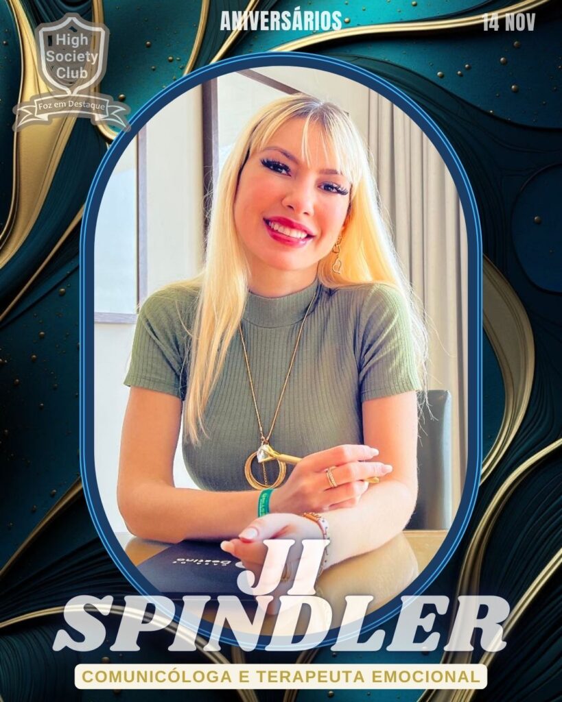 Ji Spindler - Comunicóloga e Terapeuta Emocional
Aniversários 14 de Novembro 2024 High Society Club Foz em Destaque "Sua vida mais divertida..."