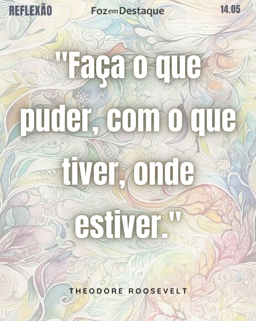 "Faça o que puder, com o que tiver, onde estiver." (Theodore Roosevelt)
Reflexão 20 de novembro 2024