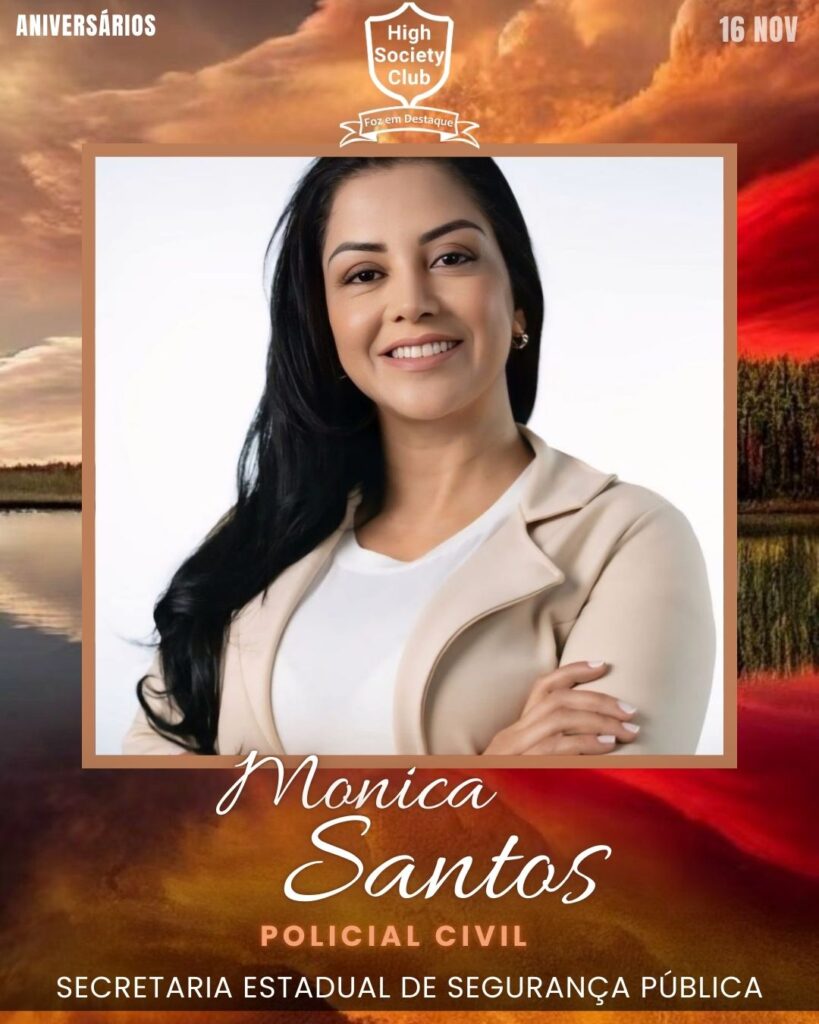Monica Santos - Policial Civil - Secretaria Estadual de Segurança Pública
Aniversários 16 de Novembro 2024 High Society Club Foz em Destaque "Sua vida mais divertida..."