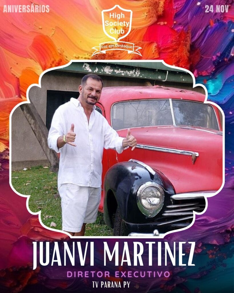 Juanvi Martinez - Diretor Executivo - TV Parana PY
Aniversários 24 de Novembro 2024 High Society Club Foz em Destaque "Sua vida mais divertida..."
