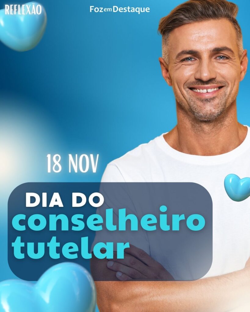 Dia do Conselheiro Tutelar
Datas 18 de novembro 2024 - Foz em Destaque "Sua Vida mais divertida"