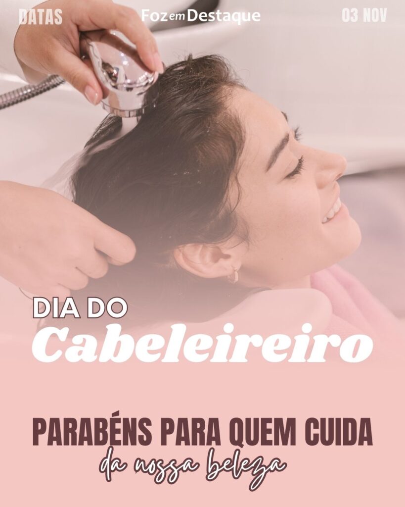 Dia do Cabeleireiro Fábio Jacovacci - Datas 03 de novembro 2024 - Foz em Destaque "Sua Vida mais divertida"