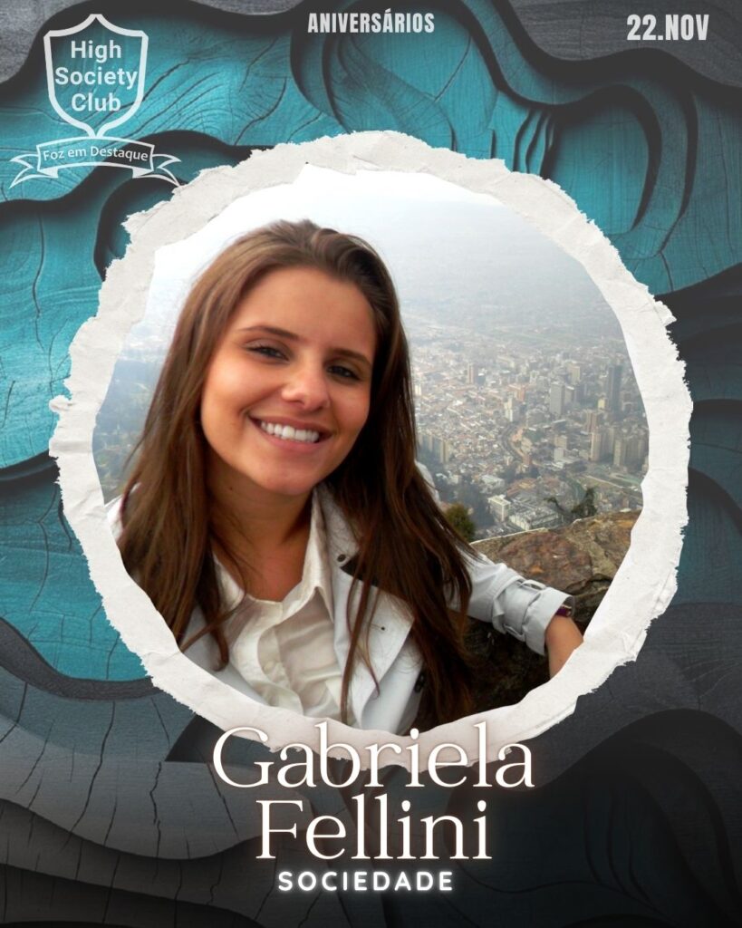 Gabriela Fellini
High Society Club Foz em Destaque "Sua vida mais divertida..."