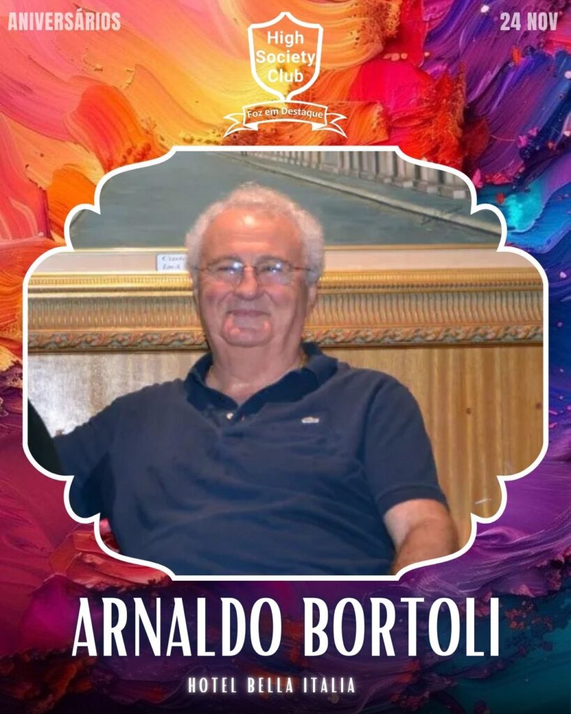 Arnaldo Bortoli - Hotel Bella Italia
Aniversários 24 de Novembro 2024 High Society Club Foz em Destaque "Sua vida mais divertida..."
