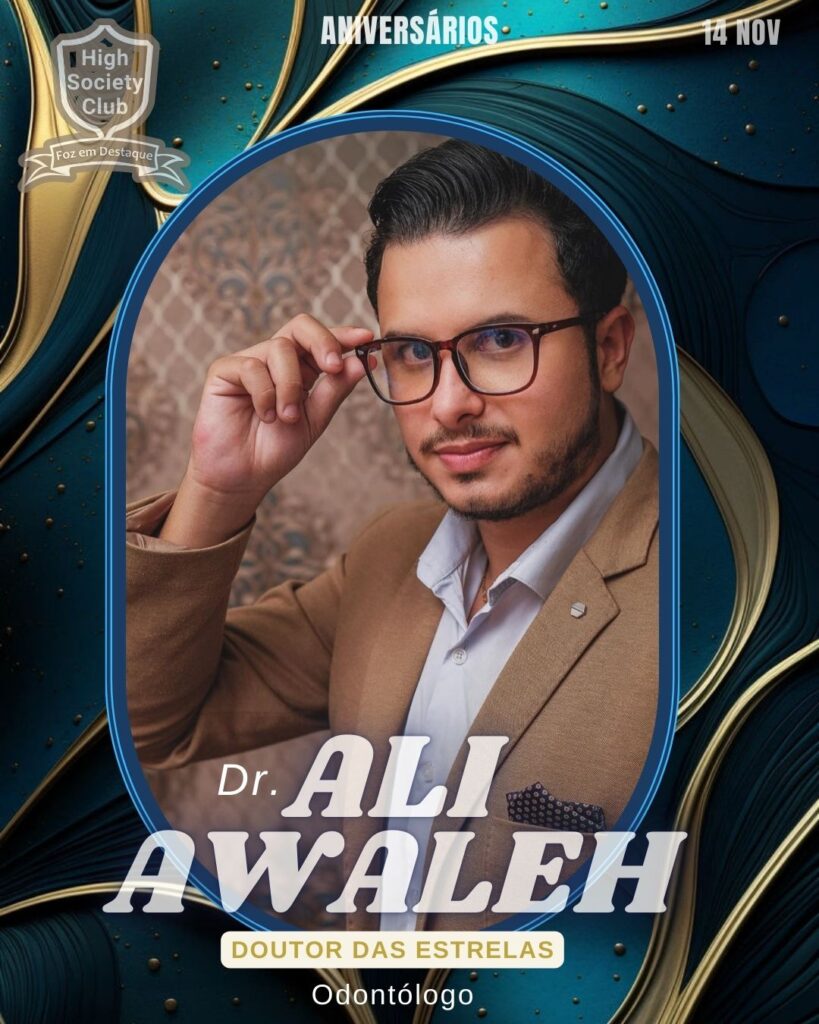 Dr. Ali Awaleh - Odontólogo - Doutor das Estrelas
Aniversários 14 de Novembro 2024 High Society Club Foz em Destaque "Sua vida mais divertida..."