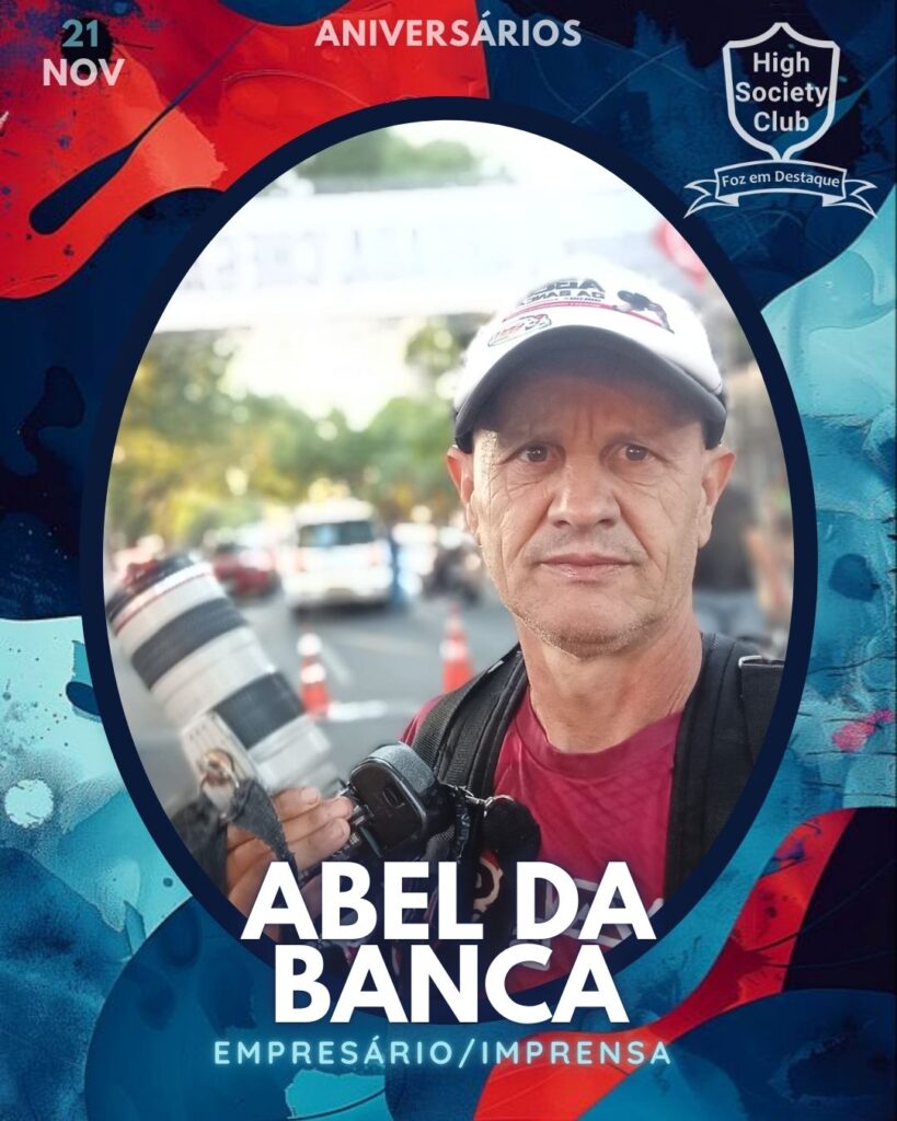Abel da Banca - Empresário/Imprensa
Aniversários 21 de Novembro 2024 High Society Club Foz em Destaque "Sua vida mais divertida..."