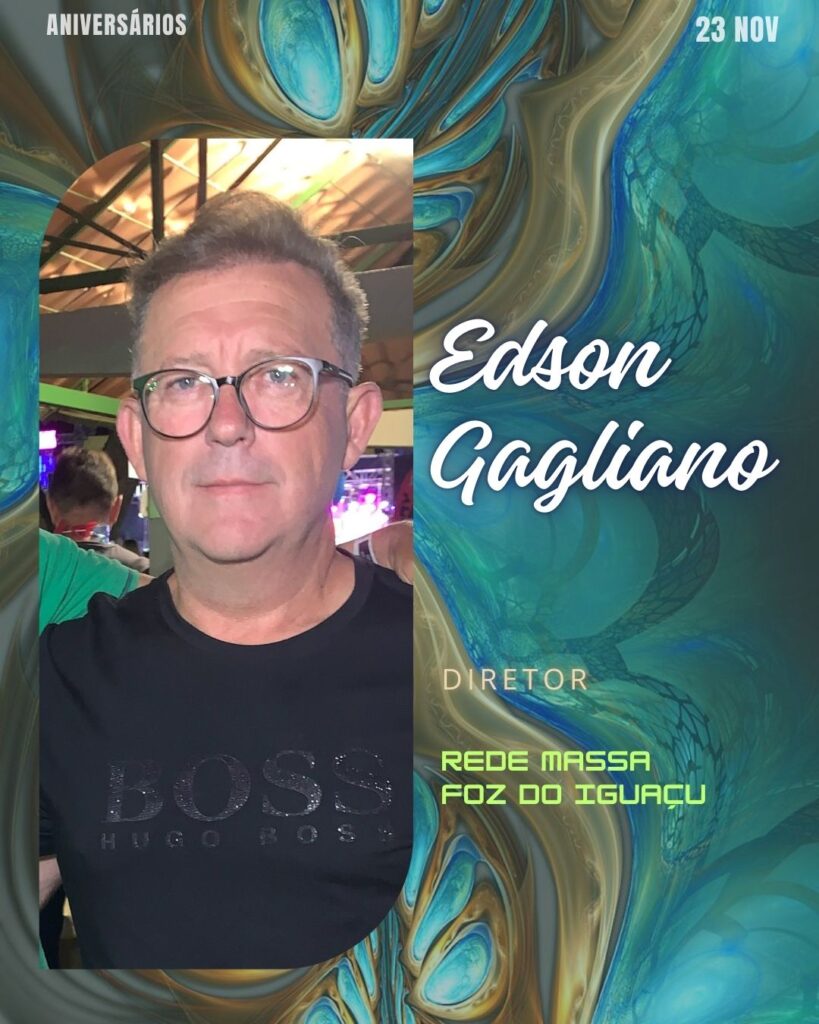 Edson Gagliano - Diretor - Rede Massa Foz do Iguaçu
Aniversários 23 de Novembro 2024 High Society Club Foz em Destaque "Sua vida mais divertida..."