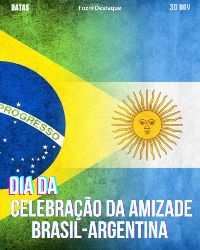 Dia de Celebração da Amizade Brasil-Argentina
Datas 30 de novembro 2024 - Foz em Destaque "Sua Vida mais divertida"