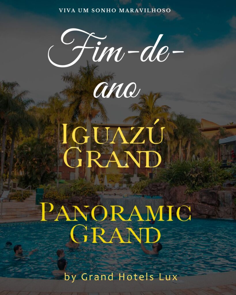 FIMDEANO IGUAZÚ PANORAMIC GRAND
IGUAZÚ GRAND FIM DE ANO