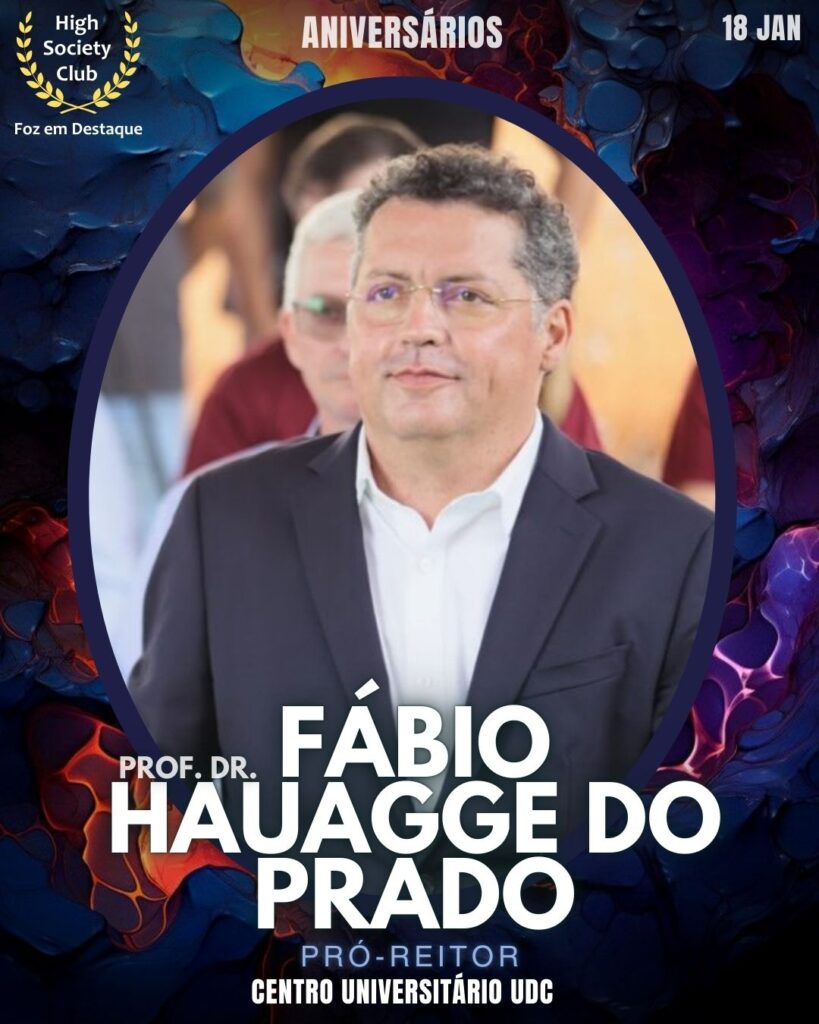 Prof. Dr. Fábio Hauagge do Prado - Pró-Reitor - Centro Universitário UDC
Aniversários 18 de Janeiro 2025 Foz em Destaque High Society Club