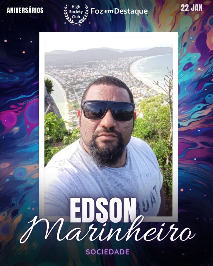 Edson Marinheiro - Policial Civil
Foz em Destaque High Society Club