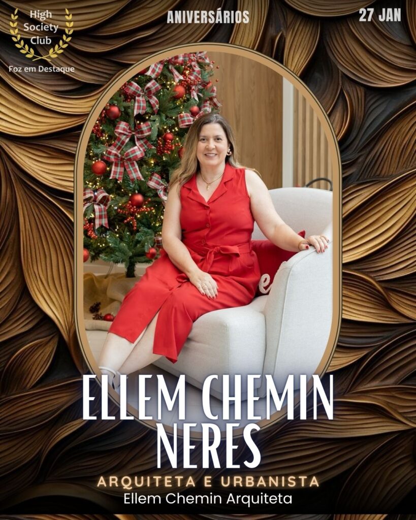 Ellem Chemin Neres
Arquiteta / Urbanista
Ellem Chemin Arquiteta
Foz em Destaque High Society Club