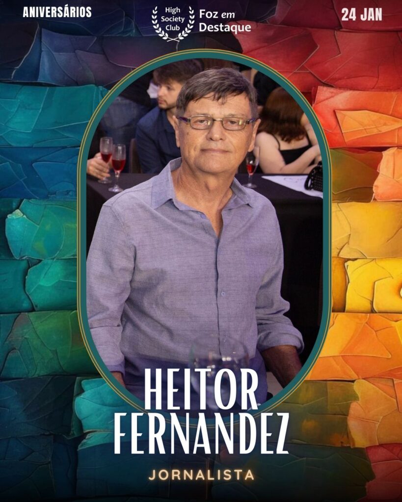 Heitor Fernandez - Jornalista
Aniversários 24 de Janeiro 2025 Foz em Destaque High Society Club
