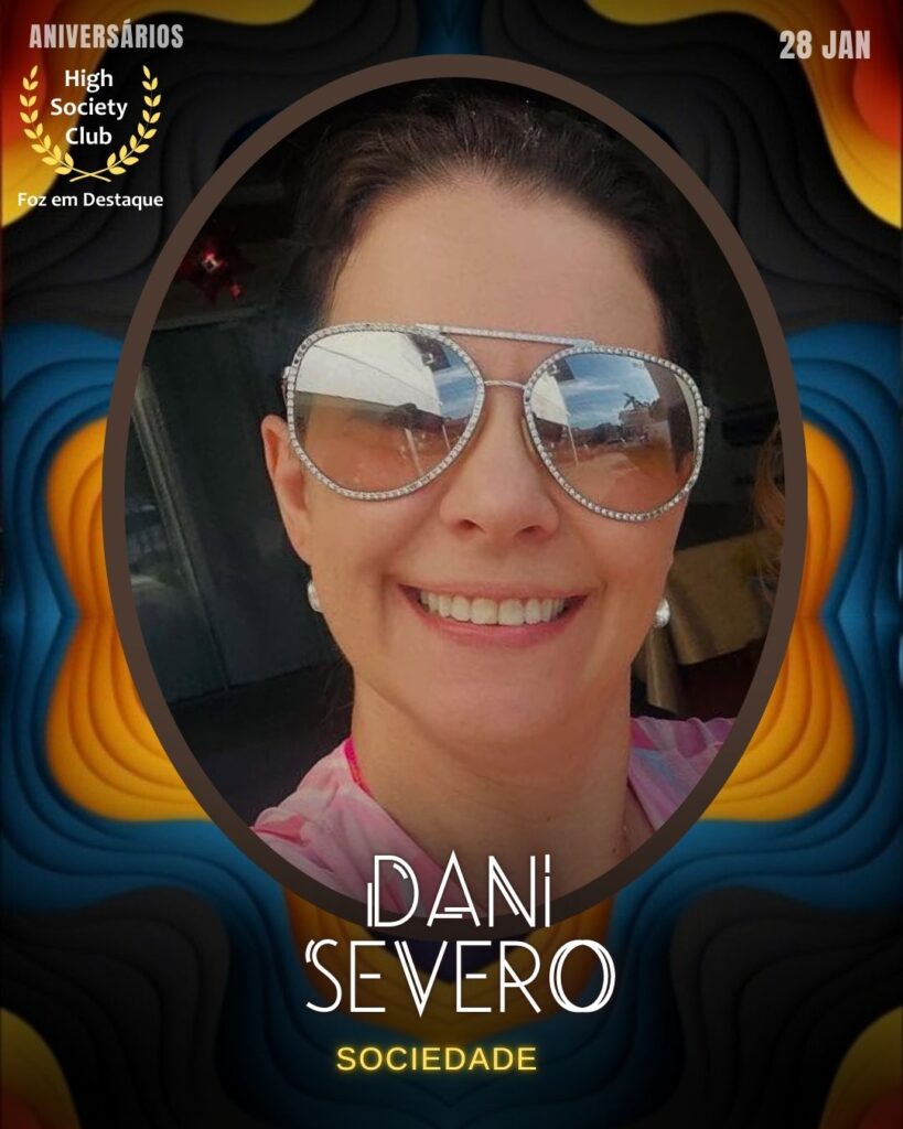 Dani Severo
Foz em Destaque High Society Club