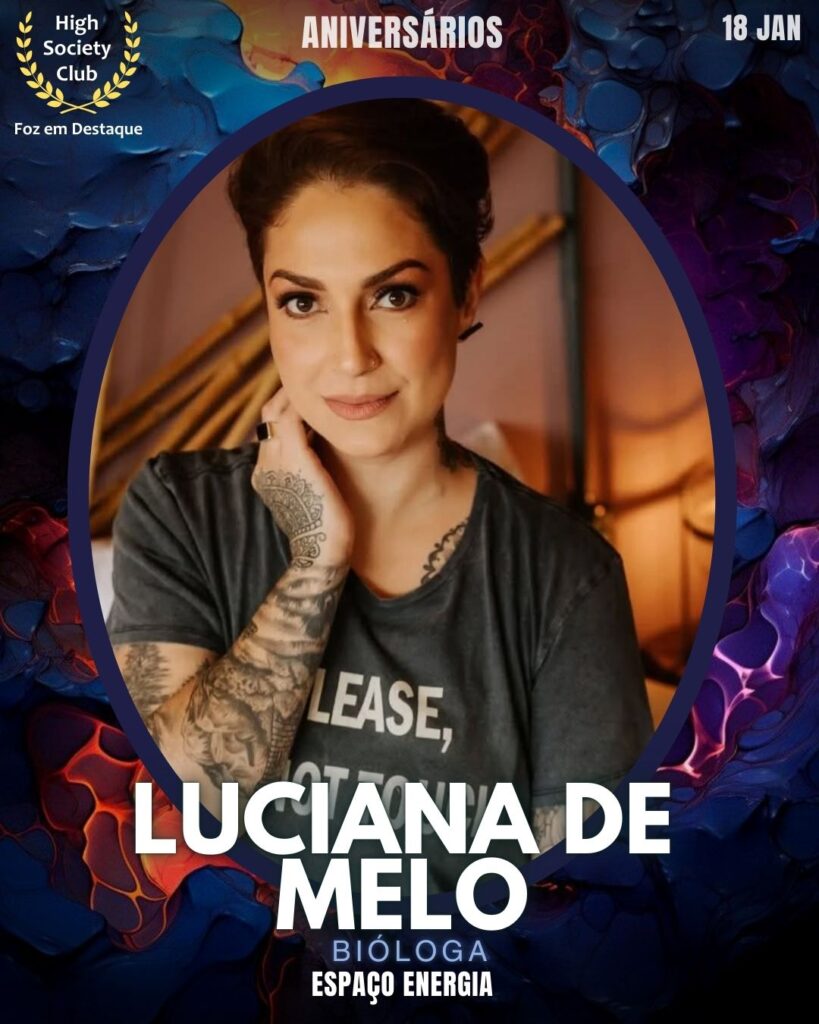 Luciana de Melo - Bióloga - Espaço Energia
Foz em Destaque High Society Club