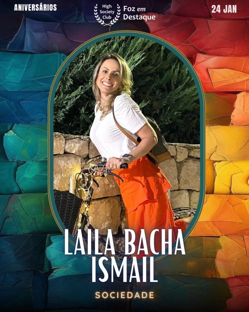 Laila Bacha Ismail
Aniversários 24 de Janeiro 2025 Foz em Destaque High Society Club
