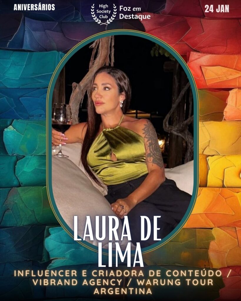 Laura De Lima - Influencer e Criadora de Conteúdo / ViBrand Agency / Warung Tour Argentina
Foz em Destaque High Society Club