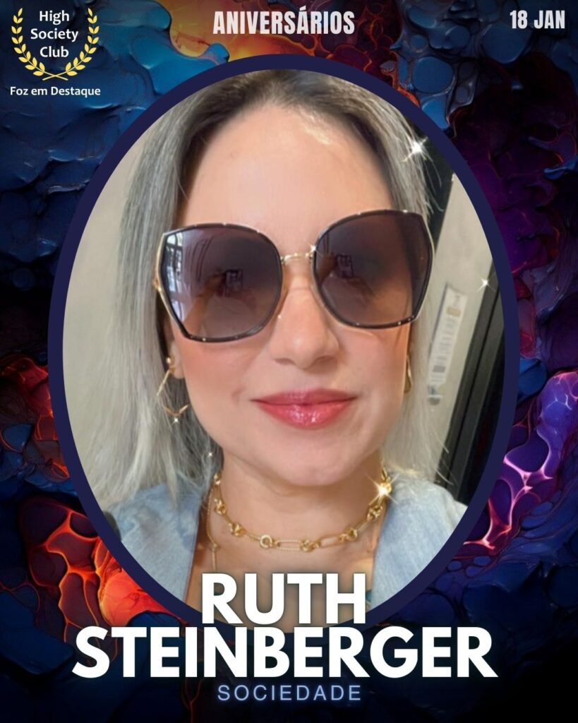Ruth Steinberger - Foz em Destaque High Society Club