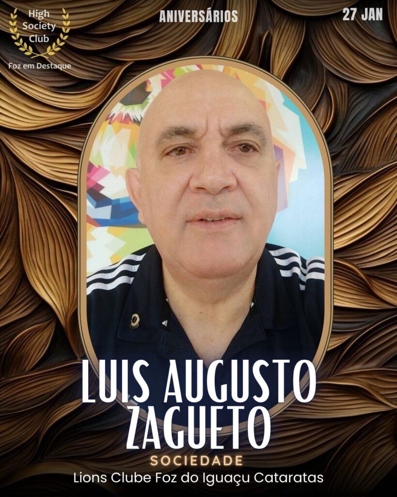 Luis Augusto Zagueto
Sociedade
Lions Clube Foz do Iguaçu Cataratas
Aniversários 27 de Janeiro 2025 Foz em Destaque High Society Club
